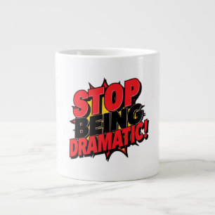 Caneca De Café Grande Pare de Ser Dramático!