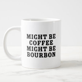 Caneca De Café Grande Pode Ser Café, Pode Ser Bourbon