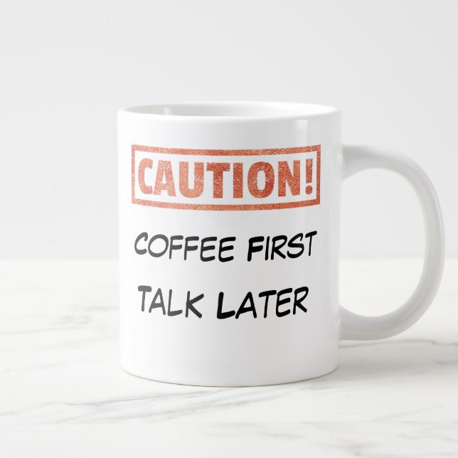 Caneca De Café Grande Precaução - Café Primeira Conversa Mais Tarde (Direita)