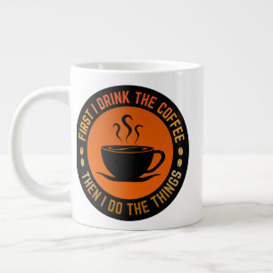 Caneca De Café Grande primeiro eu bebo o café então eu faço as coisas