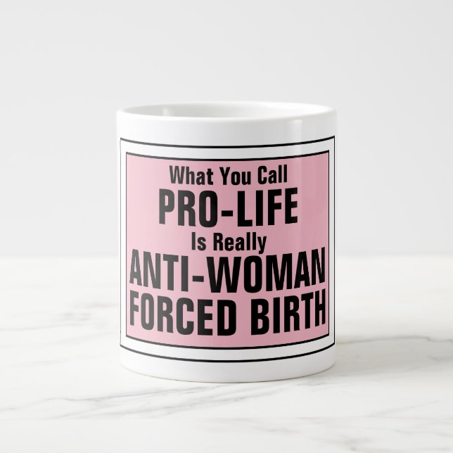 Caneca De Café Grande Pró-vida é Nascimento Forçado Anti-Mulher (Frente)