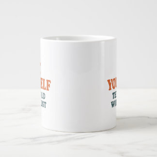 Caneca De Café Grande Seja Você Mesmo – O Mundo Se Adaptará