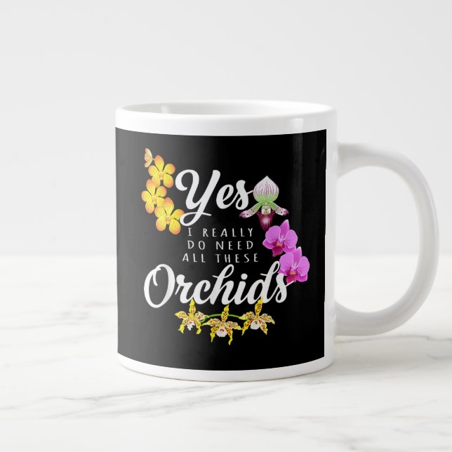 Caneca De Café Grande Sim, eu realmente preciso de todas essas orquídeas (Direita)