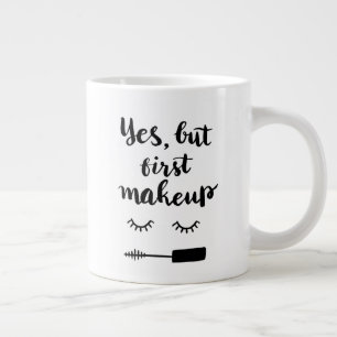 Caneca De Café Grande Sim, mas primeira maquiagem