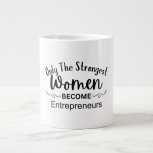 Caneca De Café Grande Somente as Mulheres Mais Fortes se Tornam Empreend