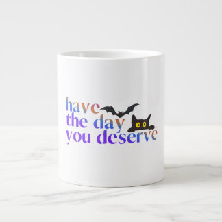 Caneca De Café Grande Tenha o dia que merece o tratamento de Halloween