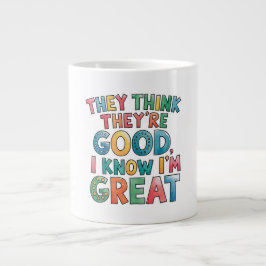 Caneca De Café Grande They think they're good I know I'm great
