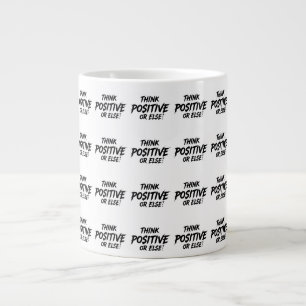 CANECA DE CAFÉ GRANDE THINK_POSITIVE_OR_ELSE!B