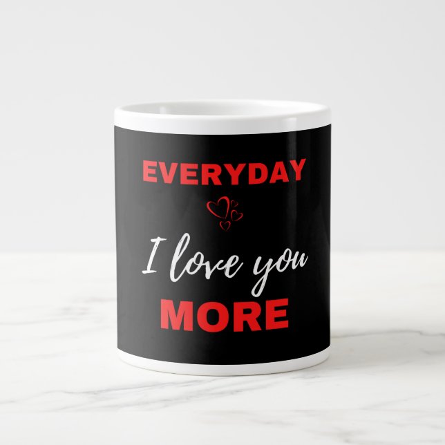 Caneca De Café Grande Todo Dia Eu Te Amo Mais (Frente)