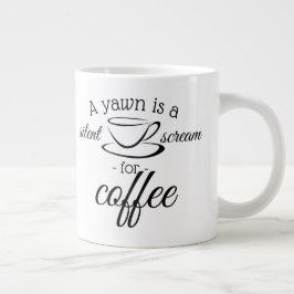 Caneca De Café Grande Um bocejo é um gritar silencioso para café
