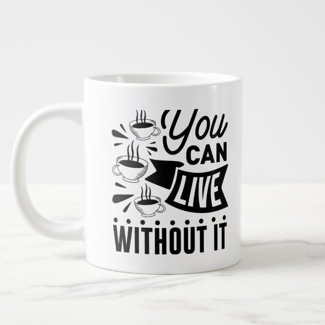 Caneca De Café Grande Você Pode Viver Sem Ele (Esquerda)