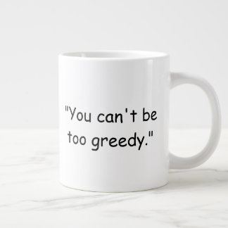 Caneca De Café Grande You Can't Be Too Greedy Trump Coffee Mug