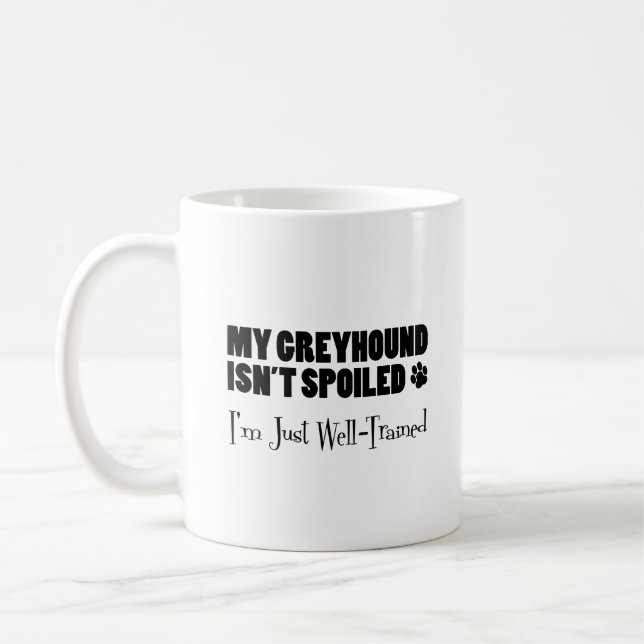 Caneca De Café Greyhound não está mimado. Estou bem treinado (Esquerda)