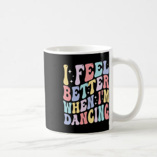 Caneca De Café Groovy me sinto melhor quando estou dançando dança