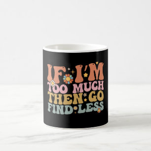 Caneca De Café Groovy Se Eu For Demais Então Encontre Menos Retro