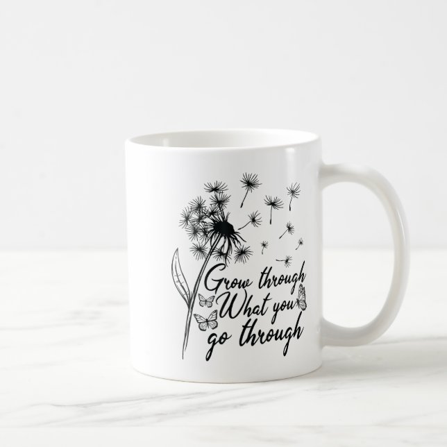 Caneca De Café Grow Through What You Go Through Insrational Motiv (Direita)