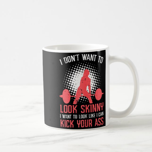 Caneca De Café Gym I Dont Want To Look Skinny Funny Workout Fitne (Direita)