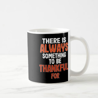 Caneca De Café Há Sempre Algo Para Ser Grato - Tha