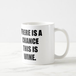 CANECA DE CAFÉ HÁ UMA POSSIBILIDADE QUE ESTE É VINHO