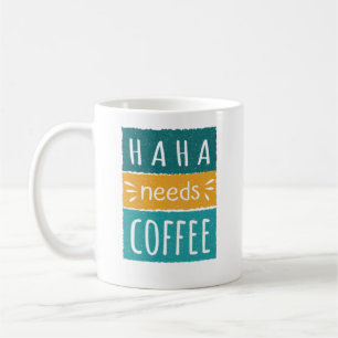 Caneca De Café Haha Precisa De Mug De Café