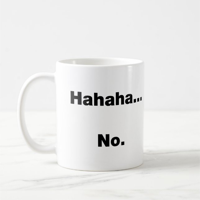 Caneca De Café Hahaha…Não (Esquerda)