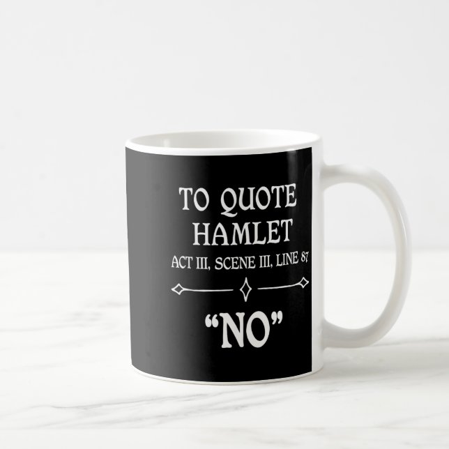 Caneca De Café Hamlet Quote Sarcastic Funny Gift Actors Theatre  (Direita)