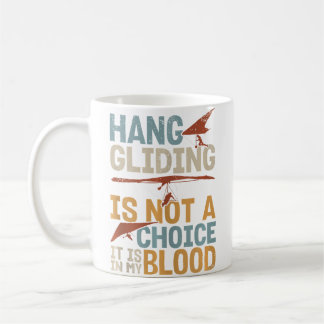 Caneca De Café Hang Gliding Is Not A Choice It Is In My Blood