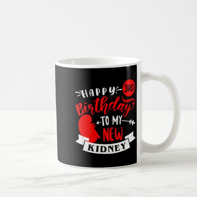 Caneca De Café Happy 3rd Birthday To My New Kidney, Transplant An (Direita)