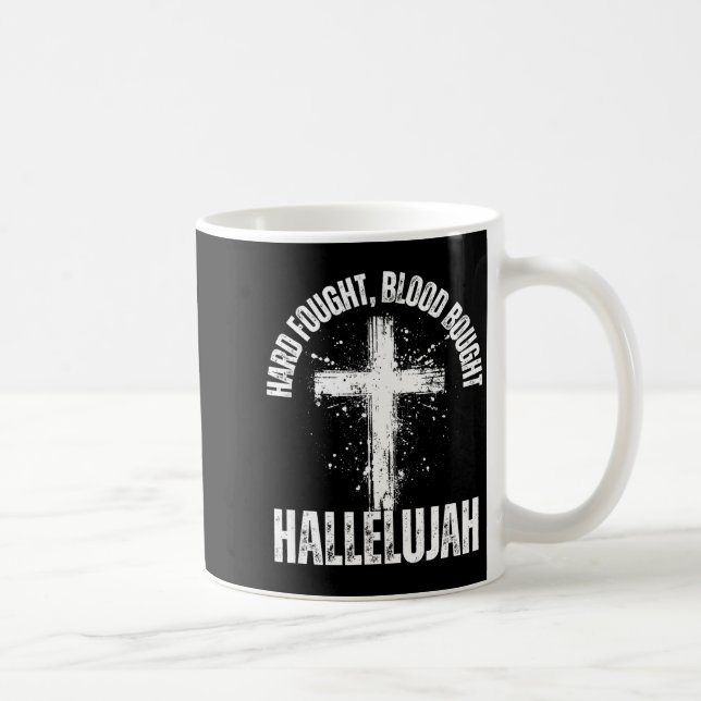 Caneca De Café Hard Fought Blood Bought Hallelujah Cross Saved Ch (Direita)