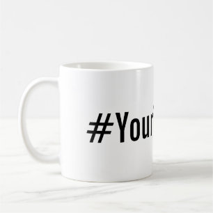 Caneca De Café Hashtag feito sob encomenda (introduza seu texto)