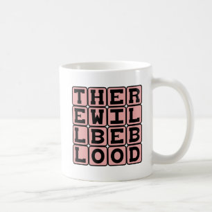 Caneca De Café Haverá Sangue, Ameaça Ominosa