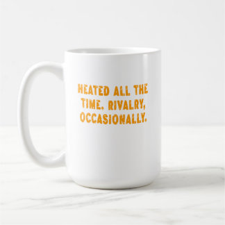 Caneca De Café Heated All The Time Rivalry Occasionally Funny