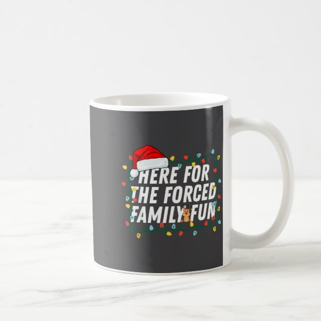 Caneca De Café Here For The Forced Family Fun Sarcastic Christmas (Direita)
