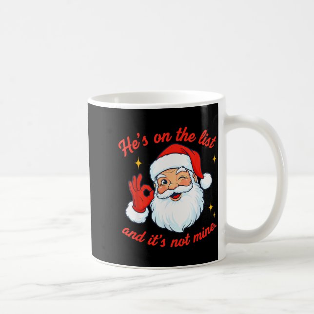 Caneca De Café He's On The List Not Mine Santa Funny Christmas  (Direita)