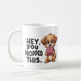 Caneca De Café Hey You Dropped This Dog Funny Brain Joke