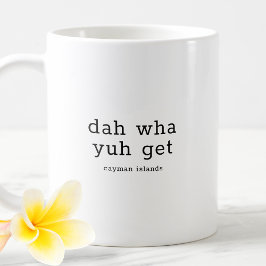 Caneca De Café Hilarious Caymanian Dialect Dah Wha Yuh Get
