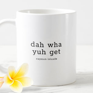 Caneca De Café Hilarious Caymanian Dialect Dah Wha Yuh Get