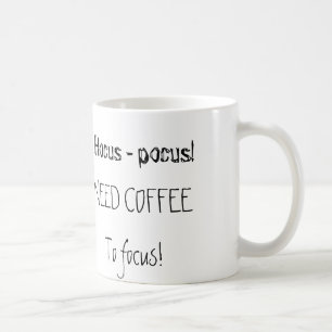 Caneca De Café Hocus-pocus! Café da necessidade a focalizar…