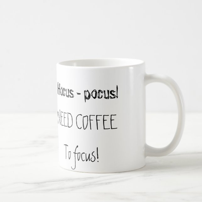 Caneca De Café Hocus-pocus! Café da necessidade a focalizar… (Direita)
