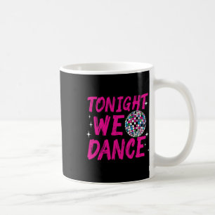 Caneca De Café Hoje À Noite, Dançamos Engraçados Partidos De Danç