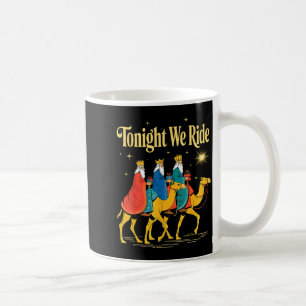 Caneca De Café Hoje à Noite Nós Cavalgamos Natal, 3 Homens Sábios