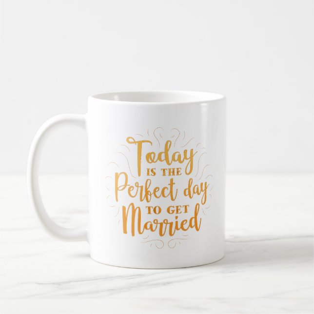 Caneca De Café hoje é o dia perfeito para se casar (Esquerda)