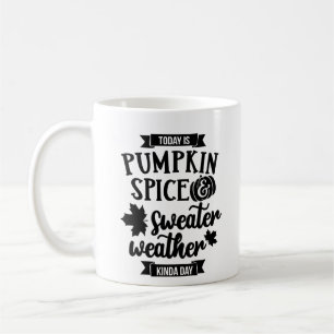 Caneca De Café Hoje é Pumpkin Spice e Sweater Weather