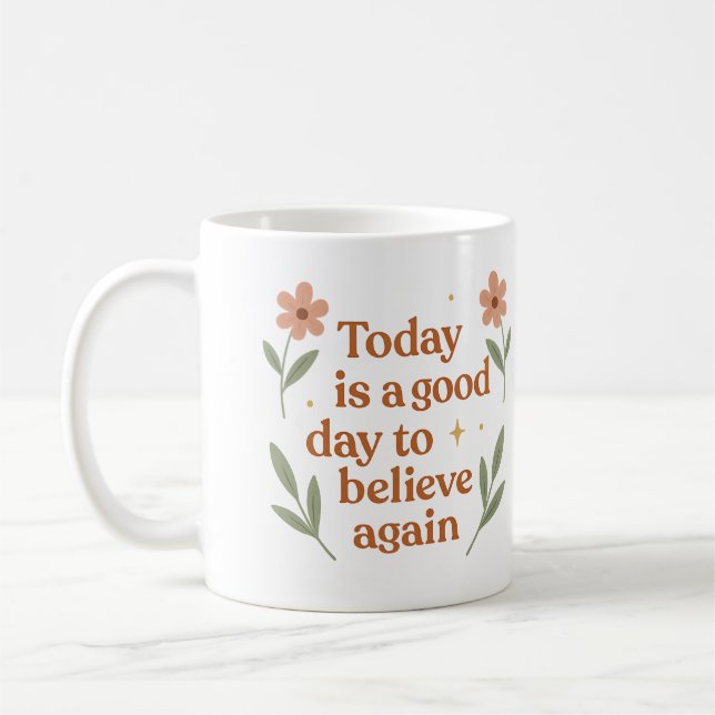 Caneca De Café Hoje é um bom dia para acreditar novamente - Canec (Esquerda)
