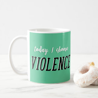 Caneca De Café Hoje Escolho Mug De Violência