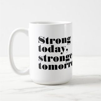 Caneca De Café Hoje forte, amanhã mais forte