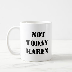 Caneca De Café Hoje Karen Mug