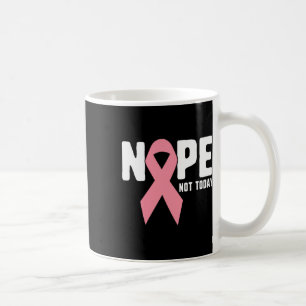 Caneca De Café Hoje Não É Luz De Cancer De Fita Rosa E Sobrevivên
