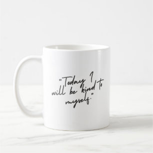 Caneca De Café 'Hoje Serei Gentil Comigo Mesmo.' Presentes de Aut