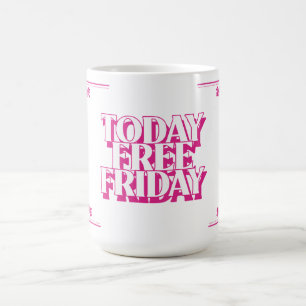 Caneca De Café Hoje Sexta-feira Livre (cor-de-rosa)